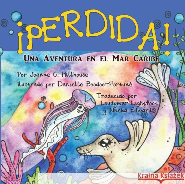 ¡Perdida! Una Aventura en el Mar Caribe Joanne C Hillhouse, Danielle Boodhoo-Fortune 9780999237298 Cas - książka