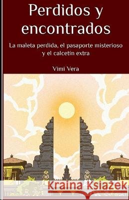 Perdidos y encontrados: La maleta perdida, el pasaporte misterioso y el calcetin extra VIMI Vera   9798397840392 Independently Published - książka