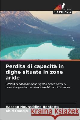 Perdita di capacita in dighe situate in zone aride Hassan Noureddine Benfetta Abid Ouadja  9786204437026 International Book Market Service Ltd - książka