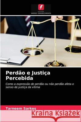Perdão e Justiça Percebida Tarneem Sarkes 9786203221220 Edicoes Nosso Conhecimento - książka