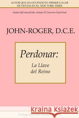 Perdonar: La Llave del Reino John-Roger 9781936514793 Mandeville Press - książka