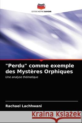 Perdu comme exemple des Mystères Orphiques Lachhwani, Rachael 9786203389203 Editions Notre Savoir - książka