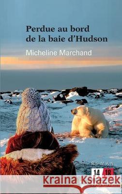 Perdue au bord de la Baie d'Hudson Micheline Marchand 9782895977230 Editions David - książka