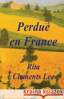 Perdue en France Lee, Rita Clements 9781511854337 Createspace - książka