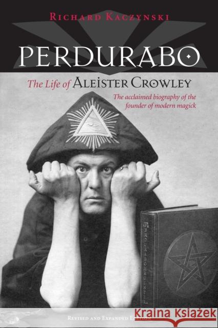 Perdurabo, Revised and Expanded Edition: The Life of Aleister Crowley Kaczynski, Richard 9781556438998  - książka