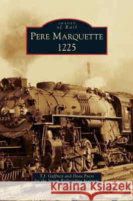 Pere Marquette 1225 T. J. Gaffney Dean Pyers 9781531670276 Arcadia Library Editions - książka