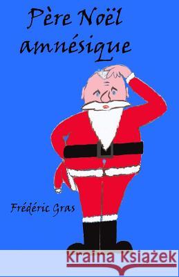 Pere Noel Amnesique Frederic Gras 9781514710531 Createspace - książka