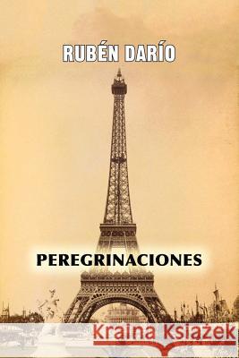Peregrinaciones Ruben Dario 9781545000502 Createspace Independent Publishing Platform - książka