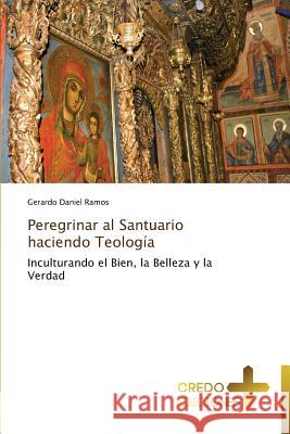 Peregrinar al Santuario haciendo Teología Ramos Gerardo Daniel 9783639521924 Credo Ediciones - książka