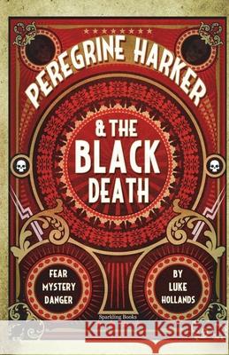 Peregrine Harker and The Black Death Luke Hollands 9781907230325 Sparkling Books Limited - książka