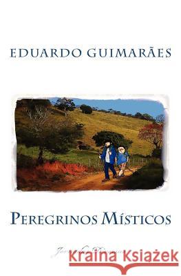 Peregrinos Místicos: Jornadas Diversas Guimaraes, Eduardo M. 9781466324879 Createspace - książka