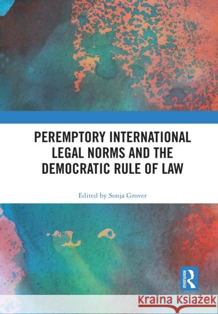 Peremptory International Legal Norms and the Democratic Rule of Law Sonja Grover 9781032084060 Routledge - książka