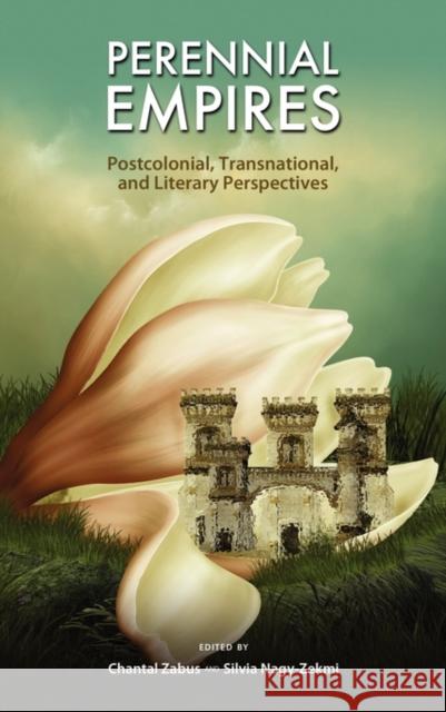 Perennial Empires: Postcolonial, Transnational, and Literary Perspectives Chantal Zabus (Universites Sorbonne-Paris-Cite France), Silvia Nagy-Zekmi 9781604977400 Cambria Press - książka