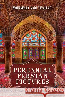 Perennial Persian Pictures Mr Mohammad Nabi Tavallaei 9781979076272 Createspace Independent Publishing Platform - książka