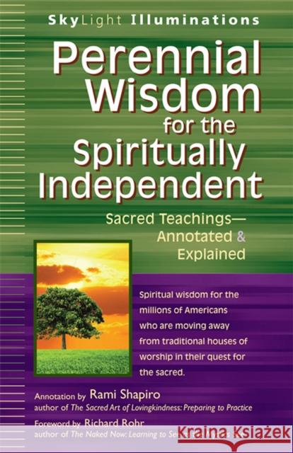 Perennial Wisdom for the Spiritually Independent: Sacred Teachings--Annotated & Explained Rami Shapiro Richard Rohr 9781683362364 Skylight Paths Publishing - książka