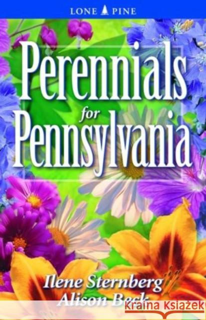 Perennials for Pennsylvania Ilene Sternberg Alison Beck 9781551054971 Lone Pine Publishing - książka