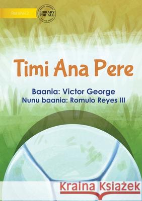 Pere's Football Team - Timi Ana Pere Victor George Romulo Reyes 9781922750914 Library for All - książka