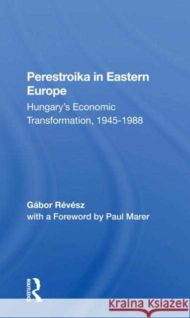 Perestroika in Eastern Europe: Hungary's Economic Transformation, 1945-1988 Revesz, Gabor 9780367298074 Routledge - książka