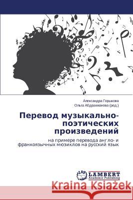 Perevod muzykal'no-poeticheskikh proizvedeniy Gorshkova Aleksandra 9783659591891 LAP Lambert Academic Publishing - książka