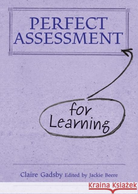 Perfect Assessment (for Learning) Claire Gadsby 9781781350027 Independent Thinking Press - książka