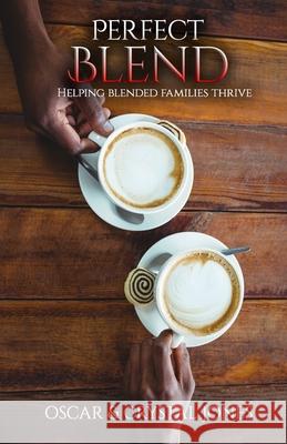 Perfect Blend: Helping Stepfamilies thrive Crystal Jones Oscar Jones 9781936867387 Destiny House Publishing, LLC. - książka