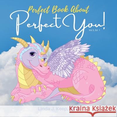 Perfect Book About Perfect You: Build Self-Esteem; Accept Yourself Love Yourself; A Children's Book About Perfectionism; Making Mistakes; and About Growth Mindset; Linda J Keep 9781777059613 Psychology Center Inc. - książka