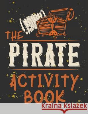 Perfect Book for Kids that Love Pirates, Maze Game, Coloring Pages, Find the Difference, How Many? and More.The Pirate Activity Book. Cristie Publishing 9780042968636 Cristina Dovan - książka