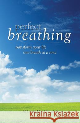 Perfect Breathing: Transform Your Life One Breath at a Time Don Campbell Al Lee 9781512344073 Createspace - książka