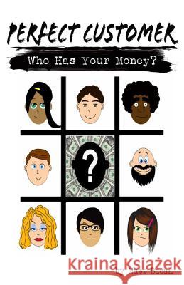 Perfect Customer: Who Has Your Money? Matt Bacak 9780997224016 Infosoft36 - książka