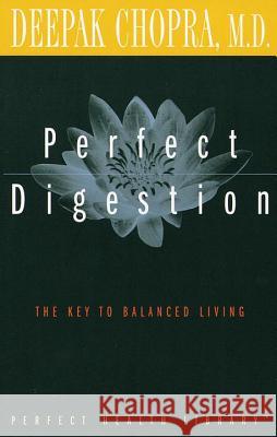 Perfect Digestion: The Key to Balanced Living Deepak Chopra 9780609800768 Three Rivers Press (CA) - książka