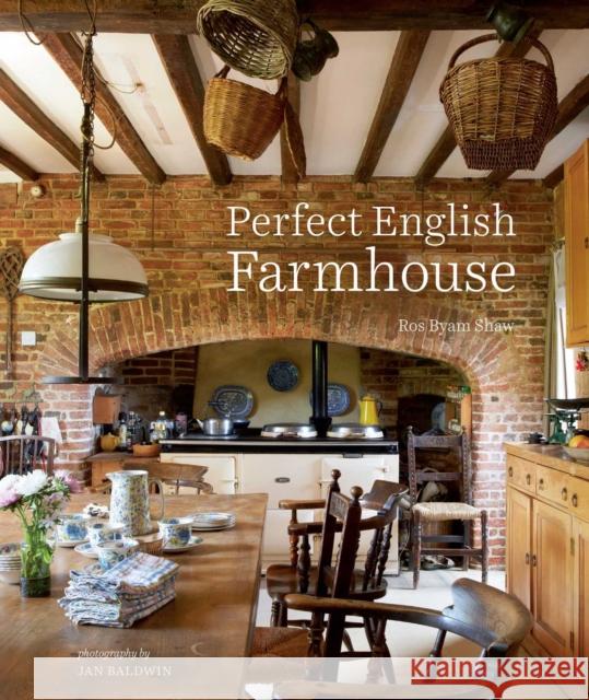 Perfect English Farmhouse Ros Byam Shaw 9781788797504 Ryland, Peters & Small Ltd - książka
