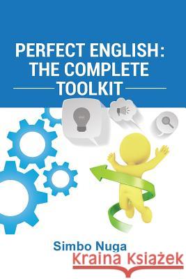 Perfect English: The Complete Toolkit Simbo Nuga 9780992896430 Liberty Stowe Ltd. - książka