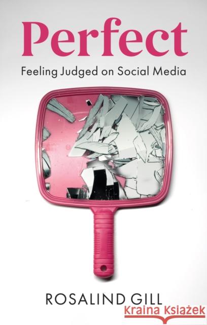 Perfect: Feeling Judged on Social Media Gill 9781509549702 Polity Press - książka