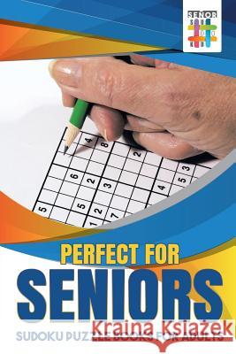 Perfect for Seniors Sudoku Puzzle Books for Adults Senor Sudoku 9781645215240 Senor Sudoku - książka