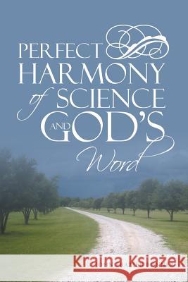 Perfect Harmony Of Science and God's Word Bonner, John Frazier 9781512735642 WestBow Press - książka