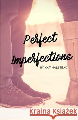 Perfect Imperfections Kat Halstead 9781718842892 Createspace Independent Publishing Platform - książka