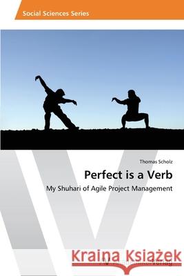 Perfect is a Verb Scholz, Thomas 9783639472998 AV Akademikerverlag - książka