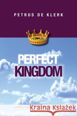 Perfect Kingdom Petrus De Klerk   9780987357571 Green Hill Publishing - książka