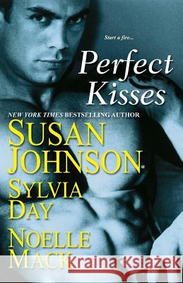 Perfect Kisses Susan Johnson Sylvia Day Noelle Mack 9780758209412 Brava - książka