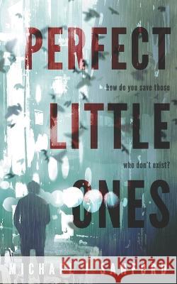 Perfect Little Ones Michael J Sanford 9798362783273 Independently Published - książka
