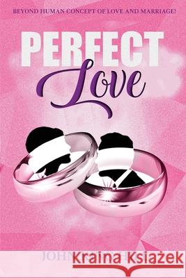 Perfect Love: Beyond Human Concept of Love and Marriage John King Hill Evette Young 9781087854465 World Harvesters - książka