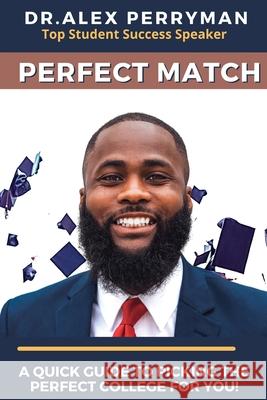 Perfect Match: A Quick Guide To Picking The Perfect College For You! Alex Perryman 9780578972428 Ilive Consulting, LLC - książka