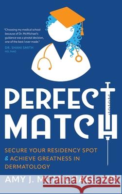 Perfect Match: Secure Your Residency Spot & Achieve Greatness in Dermatology Amy J. McMichael 9781954801950 Mandala Tree Press - książka