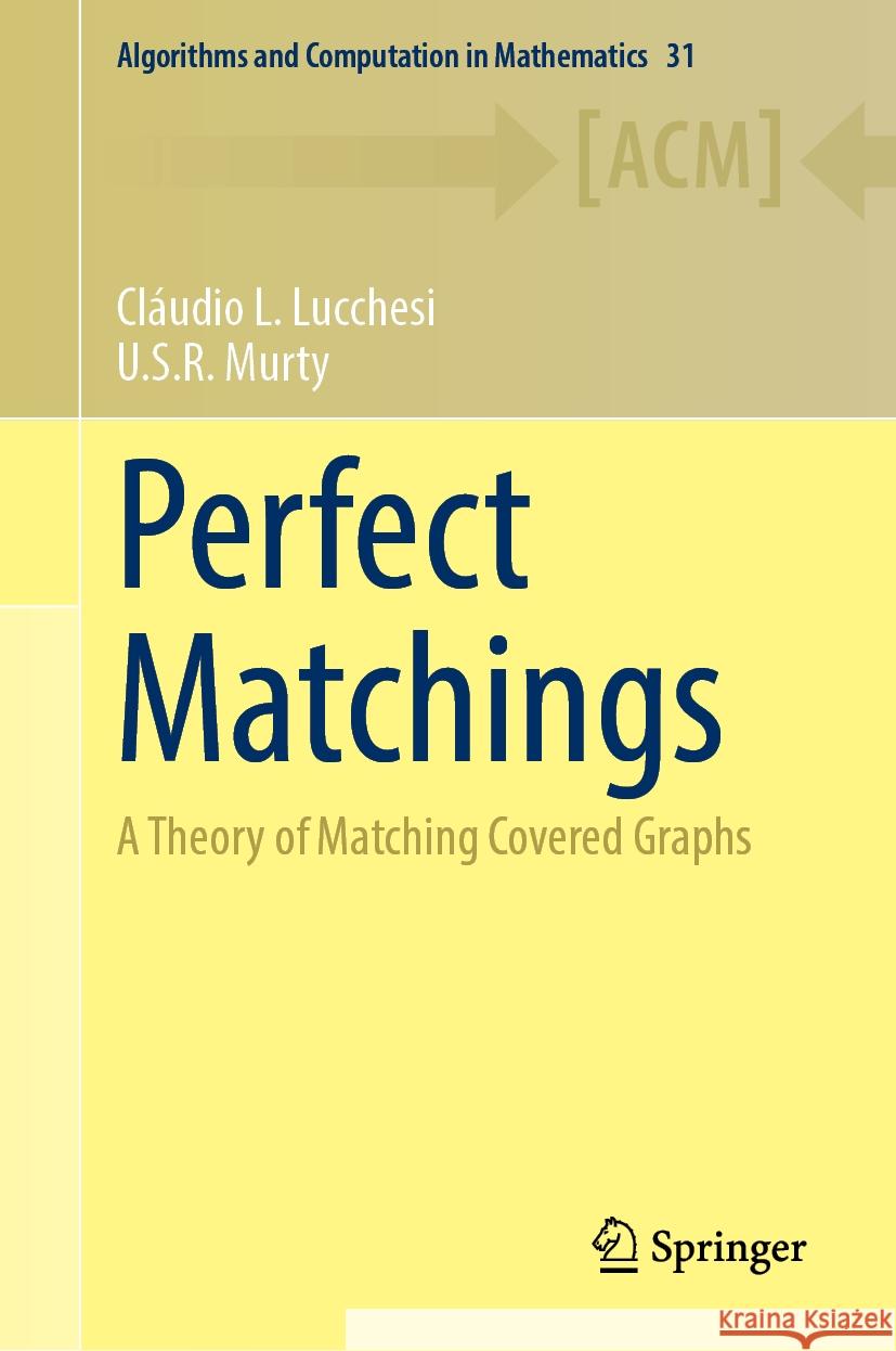 Perfect Matchings: A Theory of Matching Covered Graphs Cl?udio L. Lucchesi U. S. R. Murty 9783031475030 Springer - książka