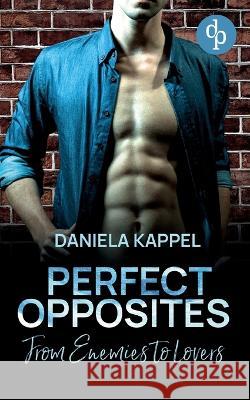 Perfect Opposites: From Enemies to Lovers Daniela Kappel   9783986379049 DP Verlag - książka