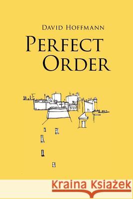 Perfect Order David Hoffmann 9781456869519 Xlibris Corporation - książka