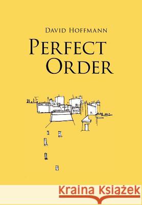 Perfect Order David Hoffmann 9781456869526 Xlibris Corporation - książka