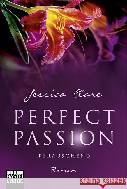 Perfect Passion - Berauschend : Roman Clare, Jessica 9783404174096 Bastei Lübbe - książka