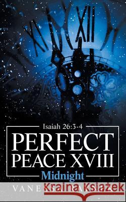 Perfect Peace Xviii: Midnight Vanessa Rayner 9781728309903 Authorhouse - książka