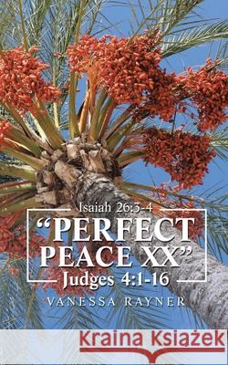 Perfect Peace Xx: Judges 4:1 - 16 Rayner, Vanessa 9781728339863 Authorhouse - książka